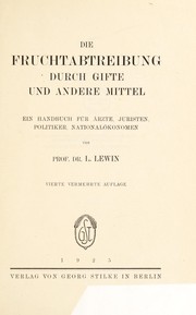 Cover of: Die Fruchtabtreibung durch Gifte und andere Mittel: ein Handbuch für Ärzte, Juristen, Politiker, Nationalökonomen