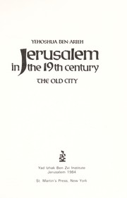 Cover of: Jerusalem in the 19th century, the Old City | Yehoshua Ben-Arieh
