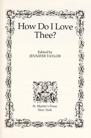 Cover of: How Do I Love Thee?/a Treasury of Wise and Witty Observations on the Magic and Mysteries of Love | Jennifer Taylor