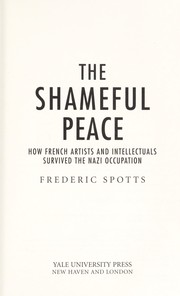 Cover of: The shameful peace: how French artists and intellectuals survived the Nazi occupation