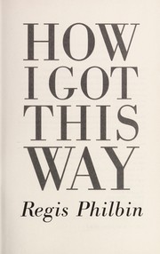 How I got this way by Regis Philbin