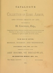Cover of: Catalogue of the collection of arms, armor, and other objects of art, the property of H. Cogniat, Esq., comprising his entire collection ... formerly loaned to the Metropolitan Museum of Art, of this city ... | Leavitt