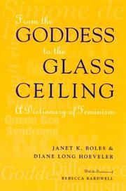 Cover of: From the Goddess to the Glass Ceiling: A Dictionary of Feminism