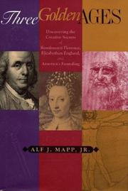 Cover of: Three golden ages: discovering the creative secrets of Renaissance Florence, Elizabethan England, and America's founding