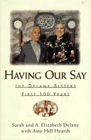 Having our say by Sarah Louise Delany, Sarah Delany, A. Elizabeth Delany, Amy Hill Hearth