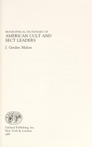 Cover of: Biographical dictionary of American cult and sect leaders | J. Gordon Melton
