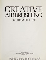 Cover of: Creative airbrushing | Graham Duckett