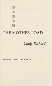 Cover of: The mother load | Cindy Packard