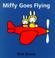 Cover of: Miffy Goes Flying