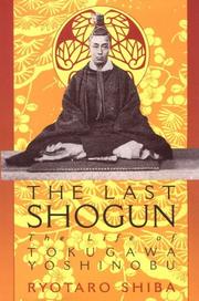 Cover of: The last shogun: the life of Tokugawa Yoshinobu
