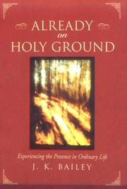 Cover of: Already on holy ground: experiencing the presence in ordinary life