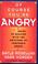 Cover of: Of course you're angry