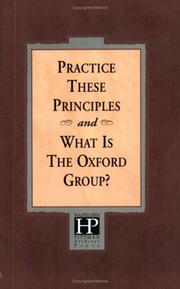 Cover of: Practice these principles: and, What is the Oxford Group?
