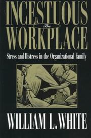 Cover of: The incestuous workplace: stress and distress in the organizational family