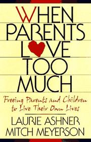 When parents love too much by Laurie Ashner