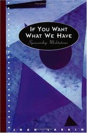 Cover of: If you want what we have by Joan Larkin