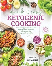 Cover of: Quick & easy ketogenic cooking: time-saving paleo recipes and meal plans to improve your health and help you lose weight