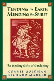 Cover of: Tending the Earth Mending the Spirit: The Healing Gifts of Gardening