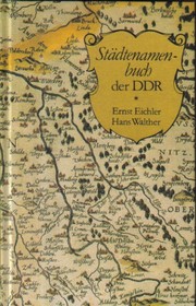 Städtenamenbuch der DDR by Ernst Eichler, Walther, Hans