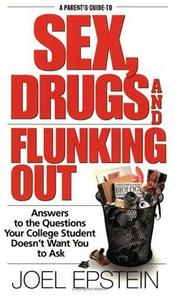 Cover of: A parent's guide to sex, drugs, and flunking out: answers to the questions your college student doesn't want you to ask