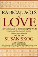 Cover of: Radical acts of love: how compassion is transforming our world