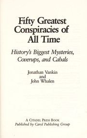 50 greatest conspiracies of all time by Jonathan Vankin, John Whalen