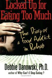 Cover of: Locked Up for Eating Too Much: The Diary of a Food Addict in Rehab