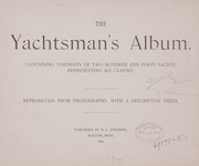 Cover of: The yachtsman's album: Containing portraits of two hundred and forty yachts, representing all classes