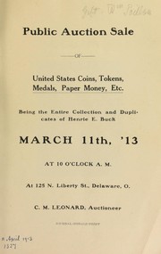 Cover of: Public auction sale of United States coins, tokens, medals, paper money, etc., being the entire collection and duplicates of Henry E. Buck ... | Leonard, C.M.