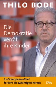 Cover of: Die Demokratie verrät ihre Kinder. Ex-Greenpeace-Chef fordert die Mächtigen heraus.