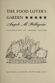 Cover of: The food-lover's garden by Angelo M. Pellegrini