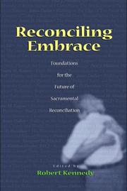 Cover of: Reconciling embrace: foundations for the future of sacramental reconciliation
