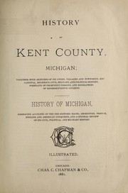 Cover of: History of Kent County, Michigan: together with sketches of its cities, villages and townships ... biographies of representative citizens. History of Michigan ...