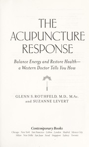 Cover of: The acupuncture response : balance energy and restore health : a Western doctor tells you how by 