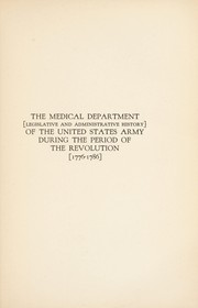 Cover of: The Medical Department of the United States Army <legislative and administrative history> during the period of the Revolution <1776-1786> | William O. Owen