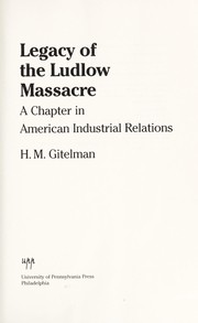 Cover of: Legacy of the Ludlow Massacre | Howard M. Gitelman