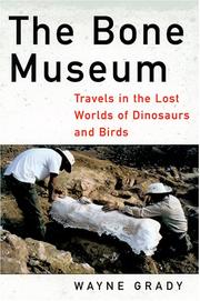Cover of: The Bone Museum: Travels in the Lost Worlds of Dinosaurs and Birds