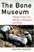 Cover of: The Bone Museum