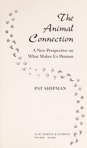 Cover of: The animal connection: a new perspective on what makes us human