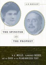 Cover of: The spinster & the prophet: H.G. Wells, Florence Deeks, and the case of the plagiarized text
