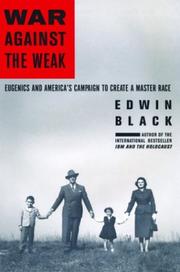 Cover of: War Against the Weak: Eugenics and America's Campaign to Create a Master Race