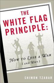 Cover of: The White Flag Principle: How to Lose a War (and Why)