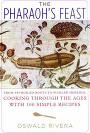 Cover of: The pharaoh's feast: from pit-boiled roots to pickled herring : cooking through the ages with 100 simple recipes
