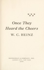 Cover of: Once they heard the cheers by W. C. Heinz