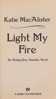 Cover of: Light My Fire: an Aisling Grey, guardian, novel