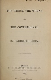 Cover of: The priest, the woman and the confessional by Charles Paschal Telesphore Chiniquy