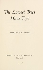 Cover of: The lowest trees have tops. | Martha Gellhorn