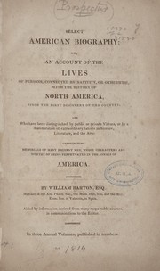 Cover of: Select American biography: or, An account of the lives of persons, connected by nativity, or otherwise, with the history of North America, since the first discovery of the country ...