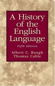 A history of the English language by Albert Croll Baugh, Albert C. Baugh, Thomas Cable