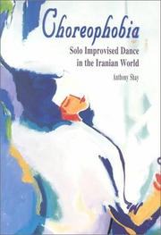 Cover of: Choreophobia: Solo Improvised Dance in the Iranian World (Bibliotheca Iranica. Performing Arts Series, No. 4)